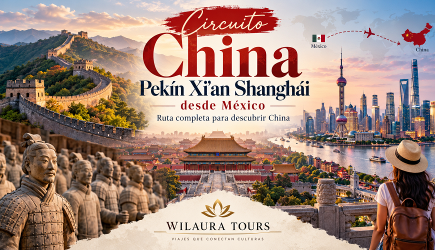 Circuito China Pekín Xi'an Shanghái desde México: ruta completa para descubrir China