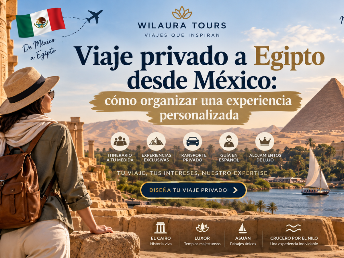 Viaje privado a Egipto desde México cómo organizar una experiencia personalizada